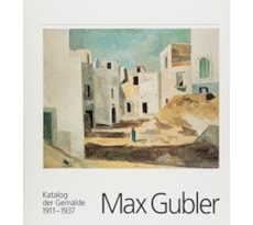 Max Gubler (1898–1973). Katalog der Gemälde