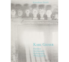 Karl Geiser, 1898–1957 Plastiken, Zeichnungen, Radierungen, Photographien Karl Geiser, 1898–1957