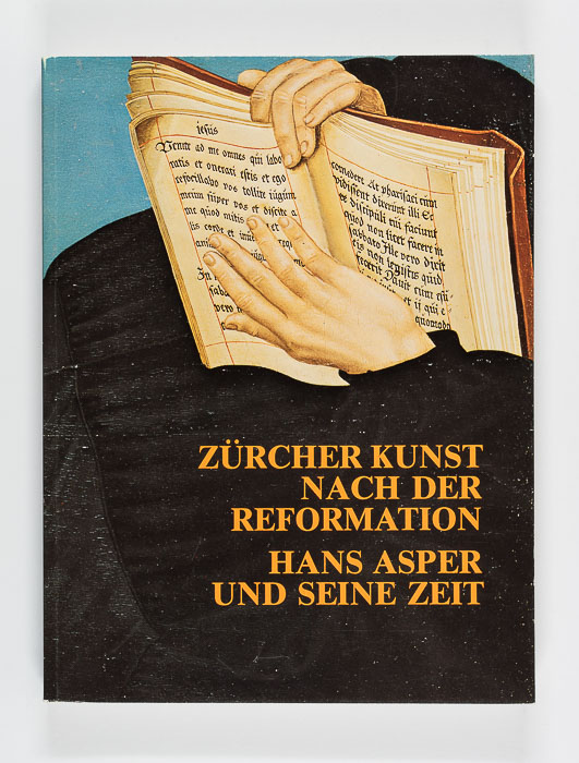 Zürcher Kunst nach der Reformation. Hans Asper und seine Zeit Zürcher Kunst nach der Reformation