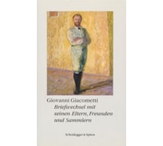 Giovanni Giacometti. Briefwechsel mit seinen Eltern, Freunden und Sammlern